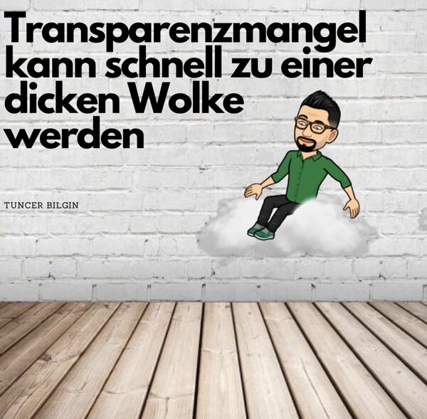 Transparenzmangel kann schnell zu einer dicken Wolke werden
